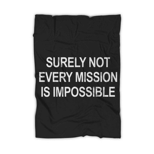 Surely Not Every Mission Is Impossible Blanket