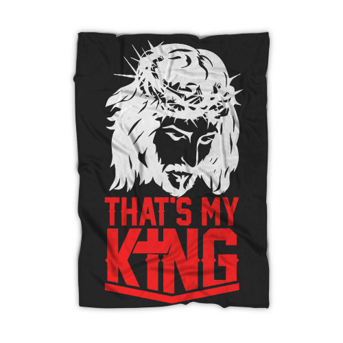 That's My King Jesus Christ Blanket