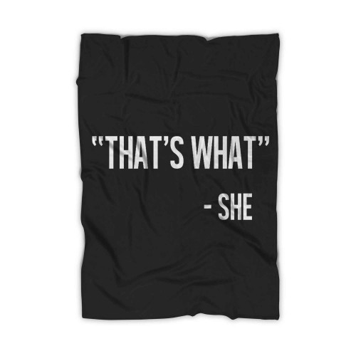 That's What She Said Big And Tall Blanket