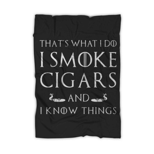 Thats What I Do Cigars And I Know Things Blanket Thats What I Do Cigars And I Know Things Blanket