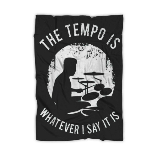 The Tempo Is Whatever I Say It Is Music Drum Blanket The Tempo Is Whatever I Say It Is Music Drum Blanket