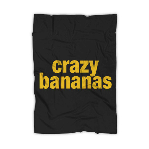 This Shirt Is Crazy Bananas Blanket