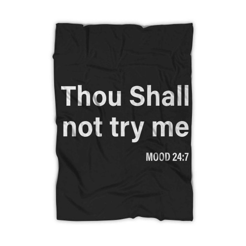 Thou Shall Not Try Me Mood 24 7 Blanket