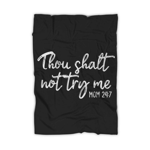 Thou Shalt Not Try Me Mom 24 7 Blanket