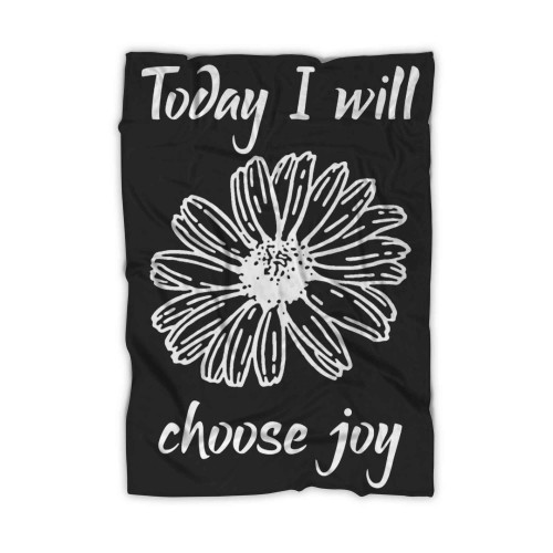 Today I Will Choose Joy Blanket