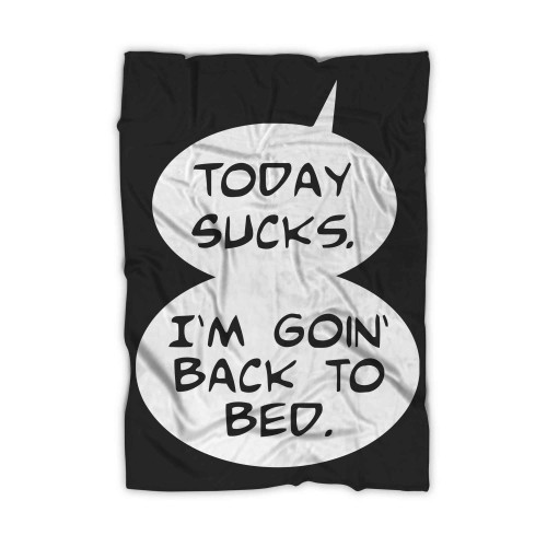 Today Sucks Back To Bed Blanket