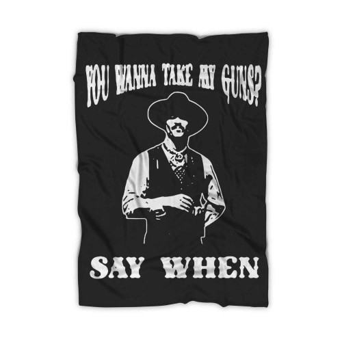 Tombstone You Wanna Take My Guns Say When Blanket