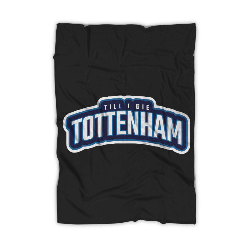 Tottenham Till I Die Blanket