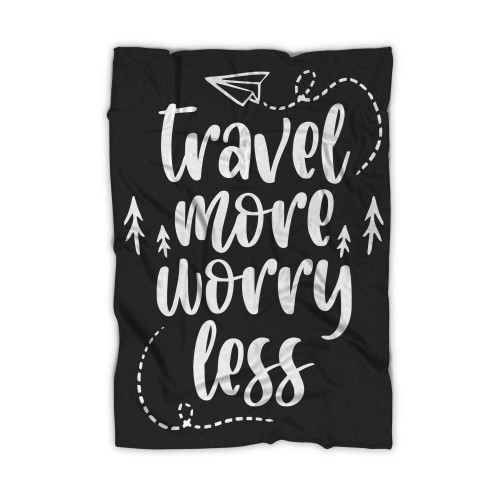 Travel More Worry Less Blanket