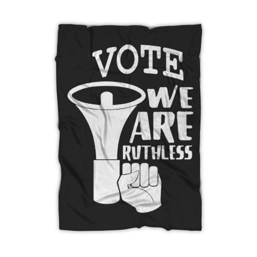 Vote Were Ruthless Blanket