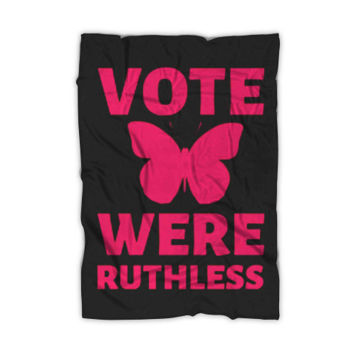 Vote Were Ruthless Womens Rights Blanket Vote Were Ruthless Womens Rights Blanket