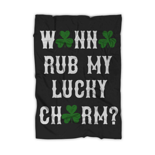 Wanna Rub My Lucky Charm Funny St. Patricks Day Blanket