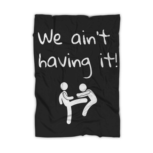 We Aint Having It 01 Blanket