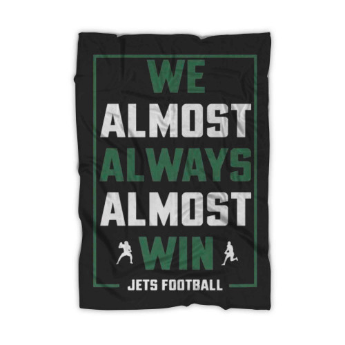 We Almost Always Almost Win Funny New York Jets Football Blanket