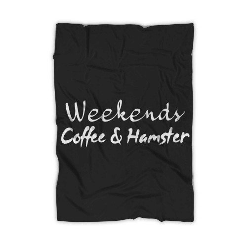 Weekends Coffee And Hamster Blanket