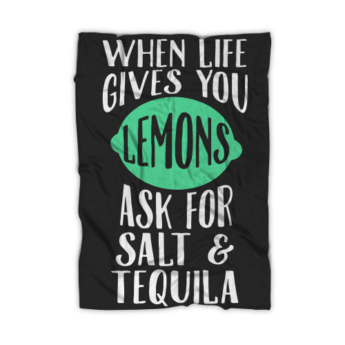When Life Gives You Lemons Ask For Salt Tequila Funny Blanket