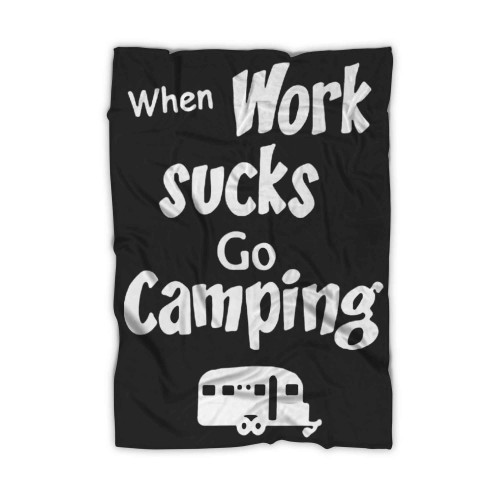 When Work Suck Go Camping Bus Blanket