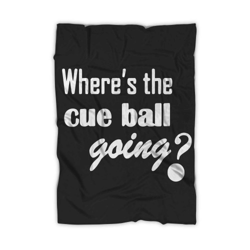 Where S The Cue Ball Going Blanket