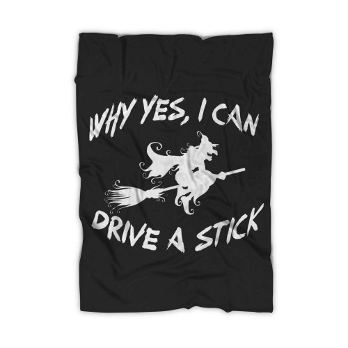 Why Yes I Can Drive A Stick Cauldrons And Witches Brew Blanket