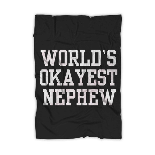 Worlds Okayest Nephew Blanket