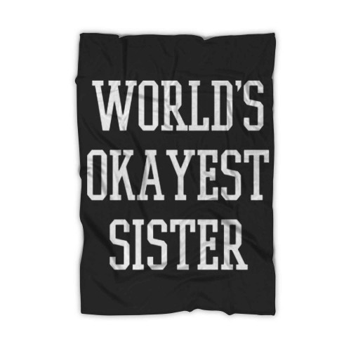 Worlds Okayest Sister Blanket