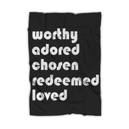 Worthy Adored Chosen Redeemed Loved Blanket