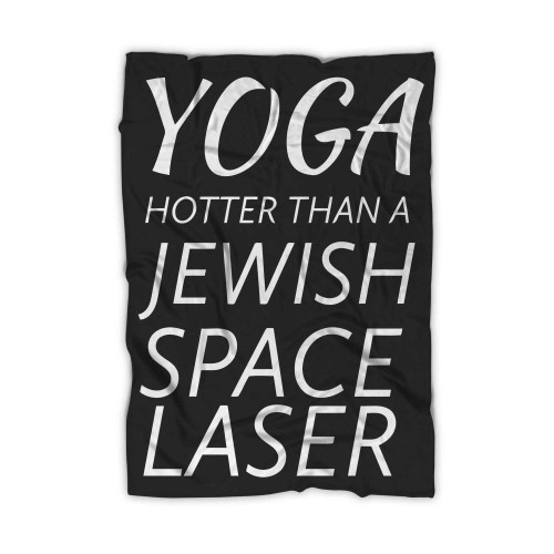 Yoga Hotter Than A Jewish Space Laser Blanket