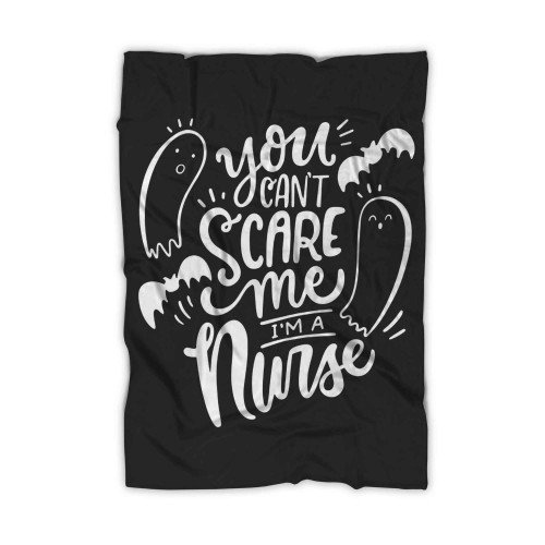 You Cant Scare Me Im A Nurse Blanket