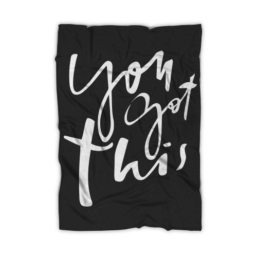 You Got This Inspirational Encouraging Blanket