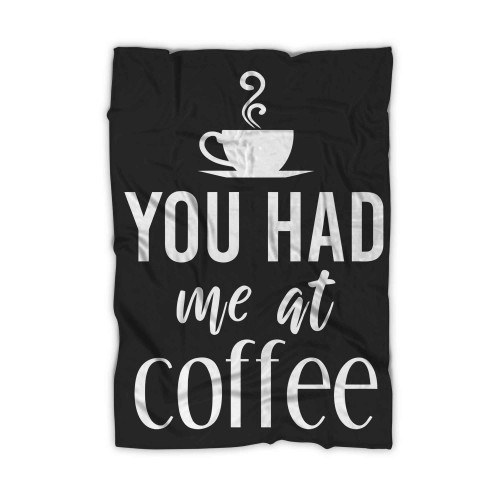 You Had Me At Coffee Blanket