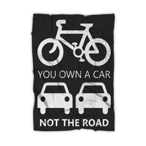 You Own A Car Not The Road Blanket