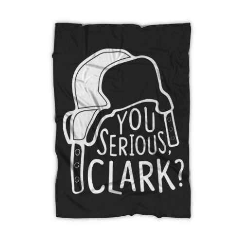 You Serious Clark Cousin Eddie Blanket