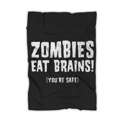 Zombies Eat Brains Youre Safe Blanket