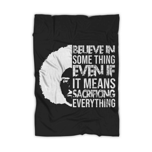 Believe In Something Even If It Mean Sacrificing Everything Colin Kaep Blanket