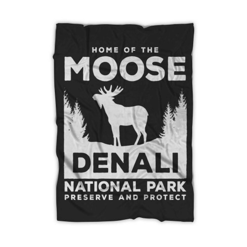 Denali National Park Preserve And Protect Moose Alaska Camping Hiking Family Blanket