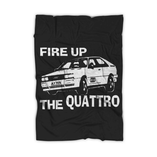 Fire Up The Quattro Blanket