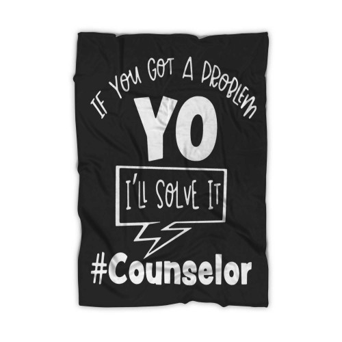 If You Got A Problem I'Ll Solve Itcounselor Blanket