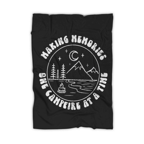 Making Memories One Campfire At A Time Blanket
