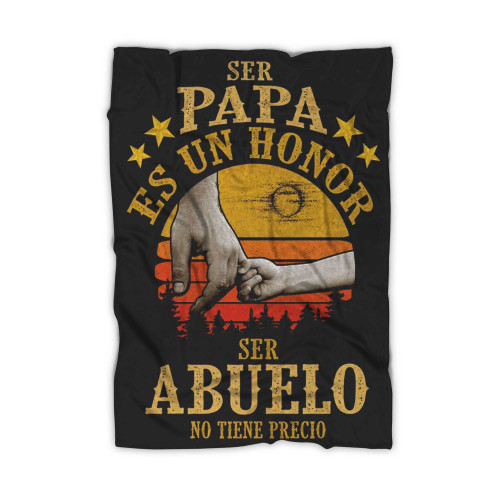 Ser Papa Es Un Honor Ser Abuelo No Tiene Precio Blanket