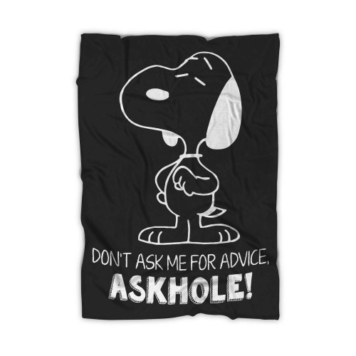 Snoopy Don'T Ask Me For Advice Askhole Funny Quote Vectorized Blanket