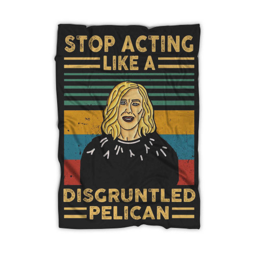 Stop Acting Like A Disgruntled Pelican Vintage Blanket