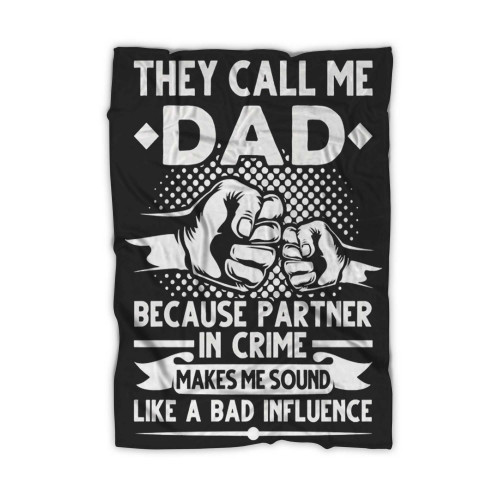 They Call Me Dad Because Partner In Crime Papa Father'S Day Blanket