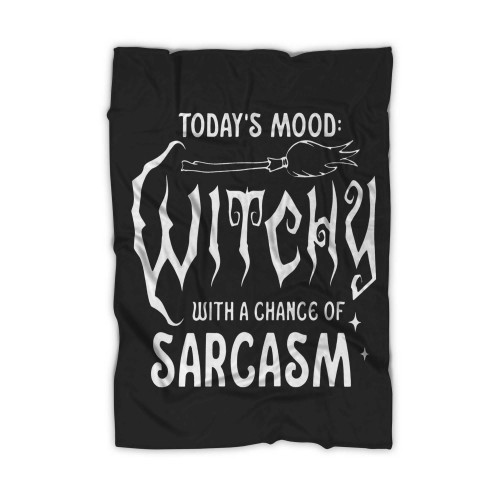 Witch Today'S Mood Witchy With A Chance Of Sarcasm Blanket