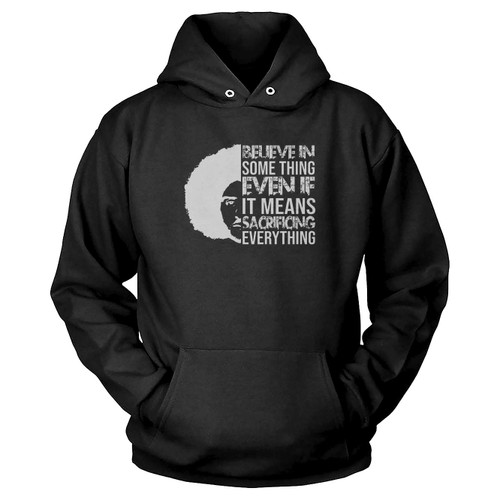 Believe In Something Even If It Mean Sacrificing Everything Colin Kaep Hoodie