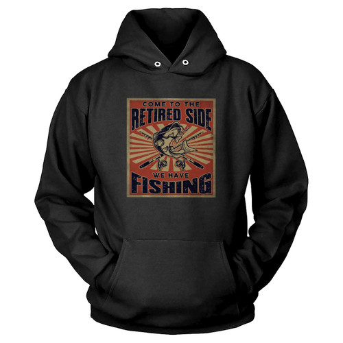 Come To The Retired Side Hoodie