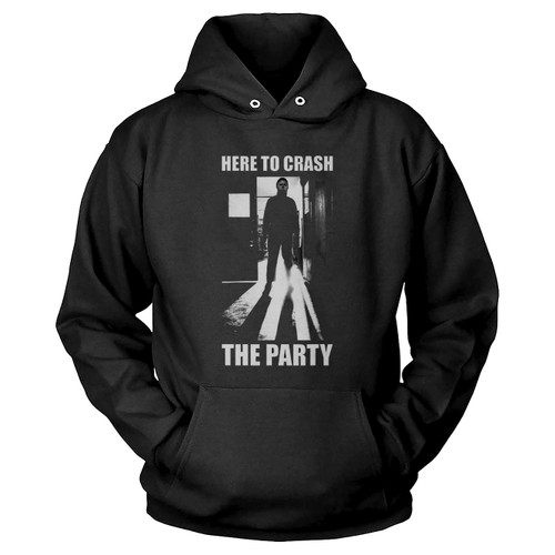 Here To Crash The Party Michael Myers Hoodie