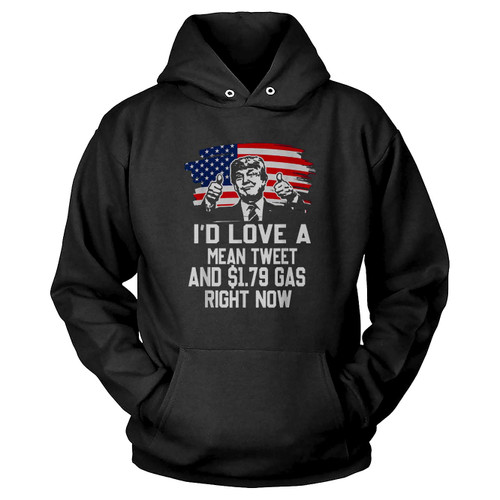 I'D Love A Mean Tweet And 179 Gas Right Now Hoodie