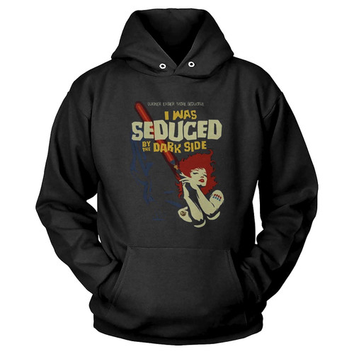 I Was Seduced By The Dark Side Darth Vader Hoodie