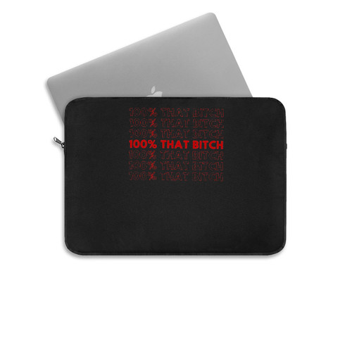100% That Bitch I Just Took A Dna Test Laptop Sleeve