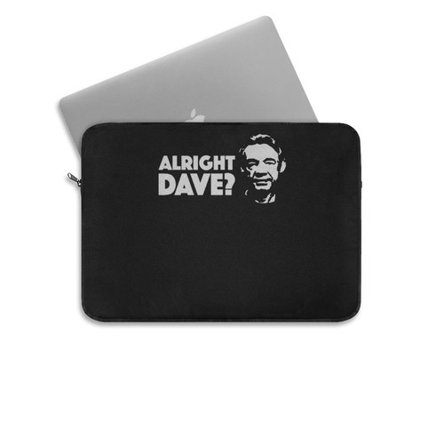 Alright Dave Laptop Sleeve Alright Dave Laptop Sleeve